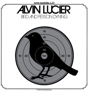 ALVIN LUCIER – Bird and Person Dyning